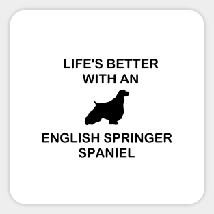 life's better with an english springer spaniel silhouette Sticker